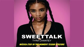 Msica Stay in the Moment Clean Version - Tyra Chantey