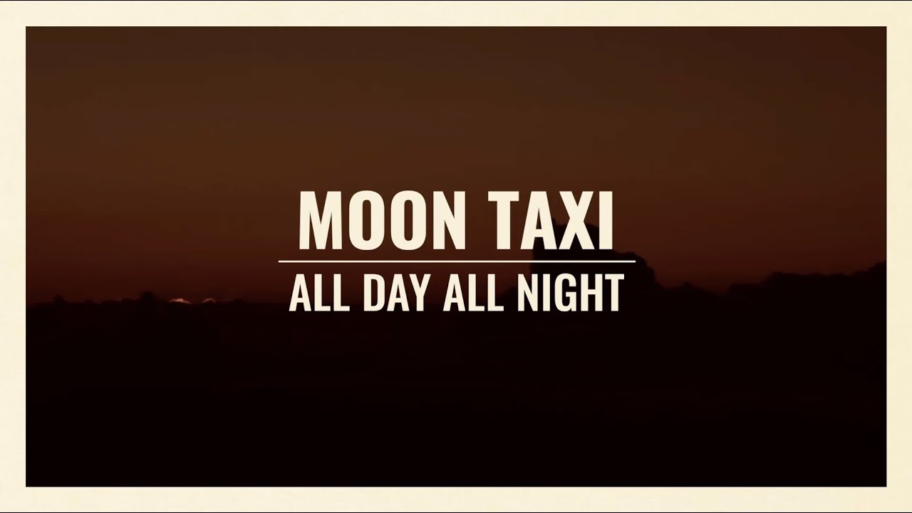 Songtext Moon Taxi All Day All Night MusikGuru