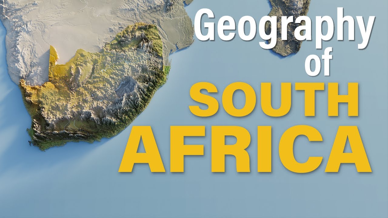 The Geography of South Africa Explained