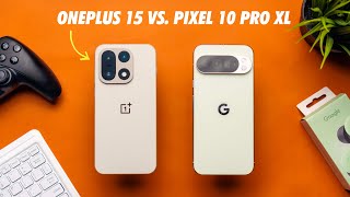 OnePlus 15 vs Google Pixel 10 Pro XL - Don&rsquo;t Buy the Wrong Phone!