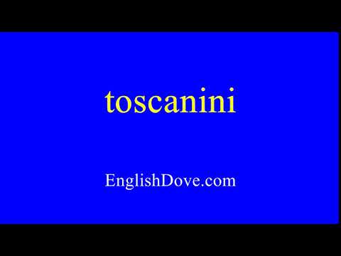 How to pronounce toscanini in American English.