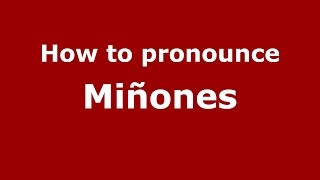 How to pronounce Miñones