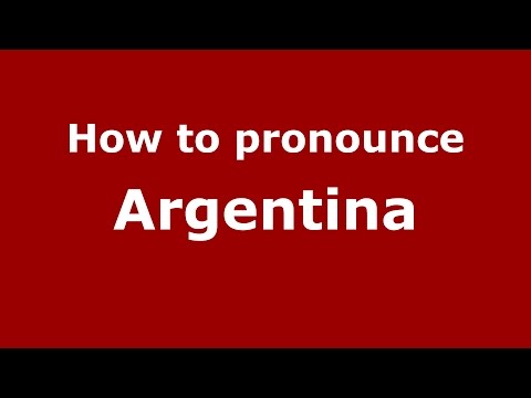 How to pronounce Argentina