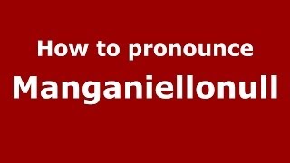 How to pronounce Manganiellonull