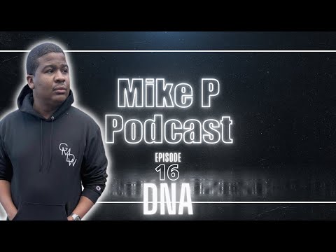 Mike P Podcast #16 | DNA