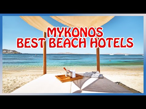 Mykonos : BEST HOTELS by the BEACH