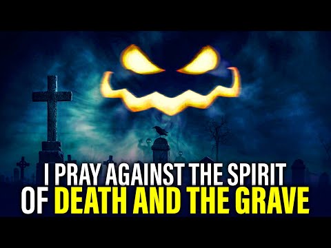 Deliverance from the spirit of death | Untimely Death Warfare Deliverance Prayer
