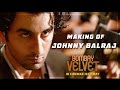 The Making of Johnny Balraj | BOMBAY VELVET.