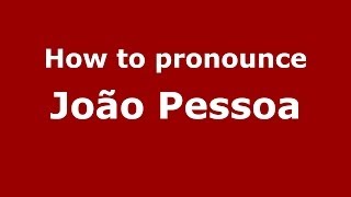 How to pronounce João Pessoa