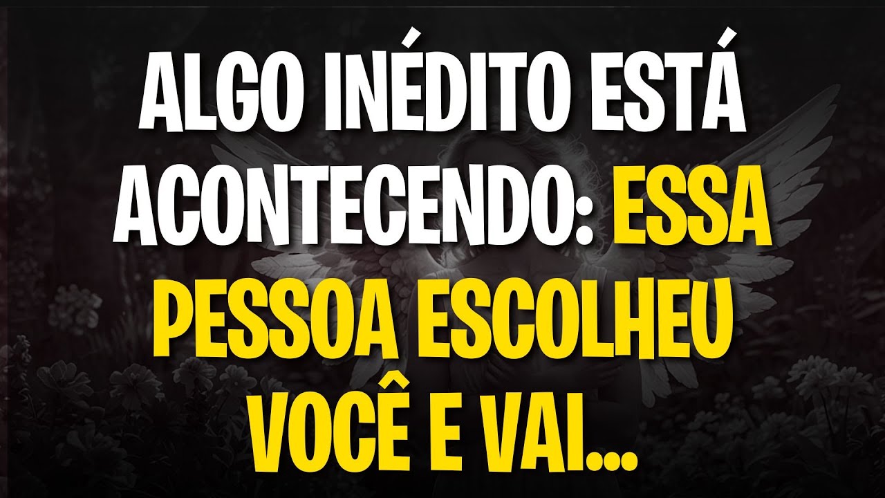 MENSAGEM DOS ANJOS: ALGO INÉDITO ESTÁ ACONTECENDO: ESSA PESSOA ESCOLHEU VOCÊ E VAI...