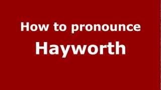 How to pronounce Hayworth