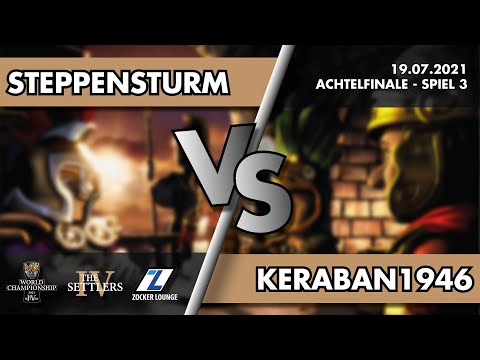 Steppensturm vs. Keraban1946 - Achtelfinale - THE SETTLERS IV WORLD CHAMPIONSHIP 2021
