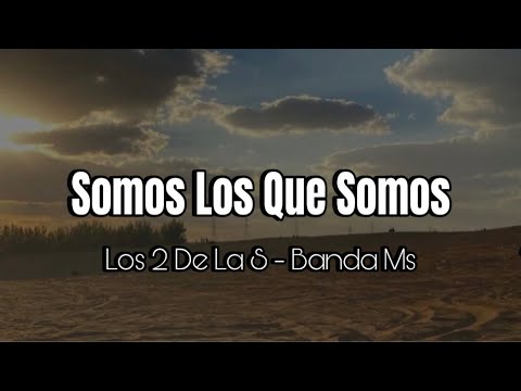 Los 2 De La S ft Banda Ms  Somos Los Que Somos (Letra)
