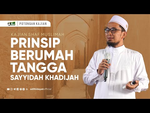 Prinsip Berumah Tangga Sayyidah Khadijah - Ustadz Adi Hidayat