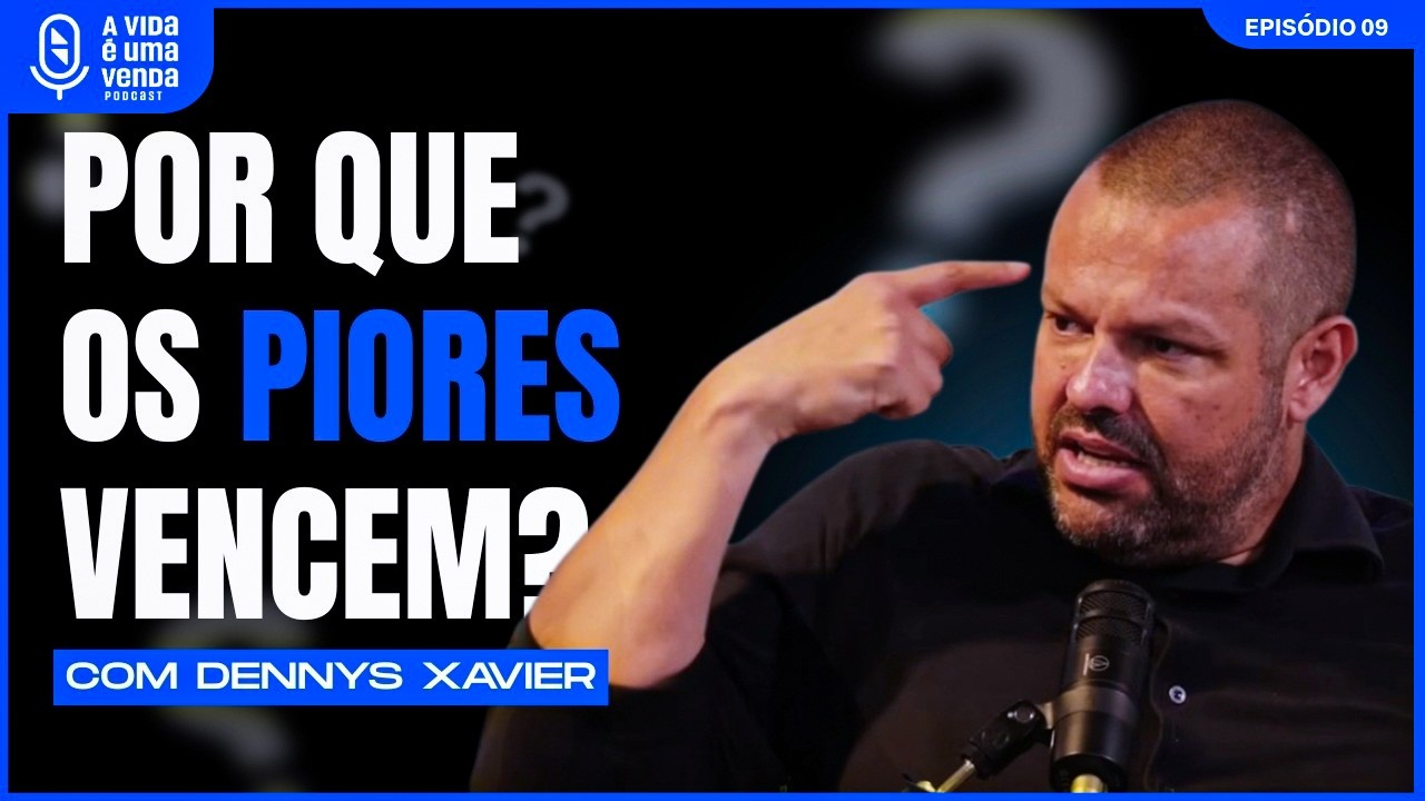 COMO PENSAR DE FORMA CRÍTICA E VENCER O JOGO DA VIDA (com Dennys Xavier) • A Vida É Uma Venda #09