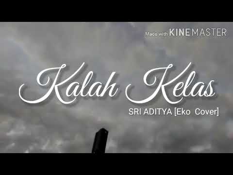 Kalah Kelas - Sri Aditya (Eko Cover)