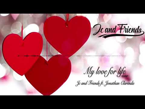 My Love for Life (cover) - Jc and Friends ft. Jonathan Clarenda
