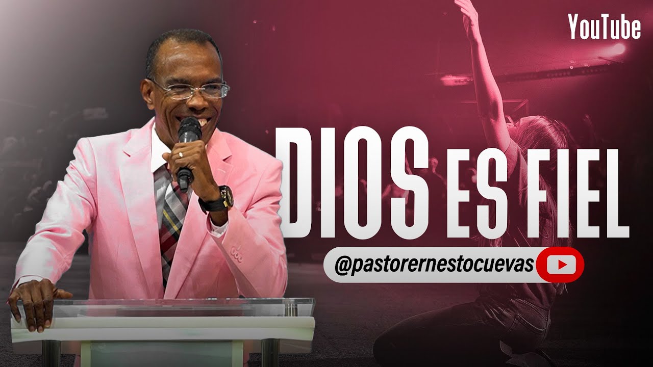 DIOS ES FIEL | PASTOR ERNESTO CUEVAS