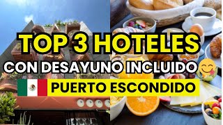 🥇 3 Mejores Hoteles en Puerto Escondido con desayuno incluido (2026)