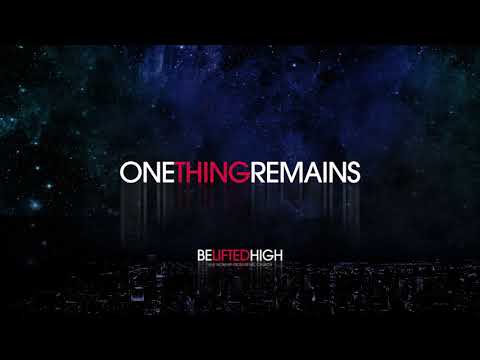 One Thing Remains - Brian Johnson | Be Lifted High