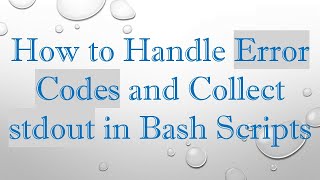 Download the video "How to Handle Error Codes and Collect stdout in Bash Scripts"