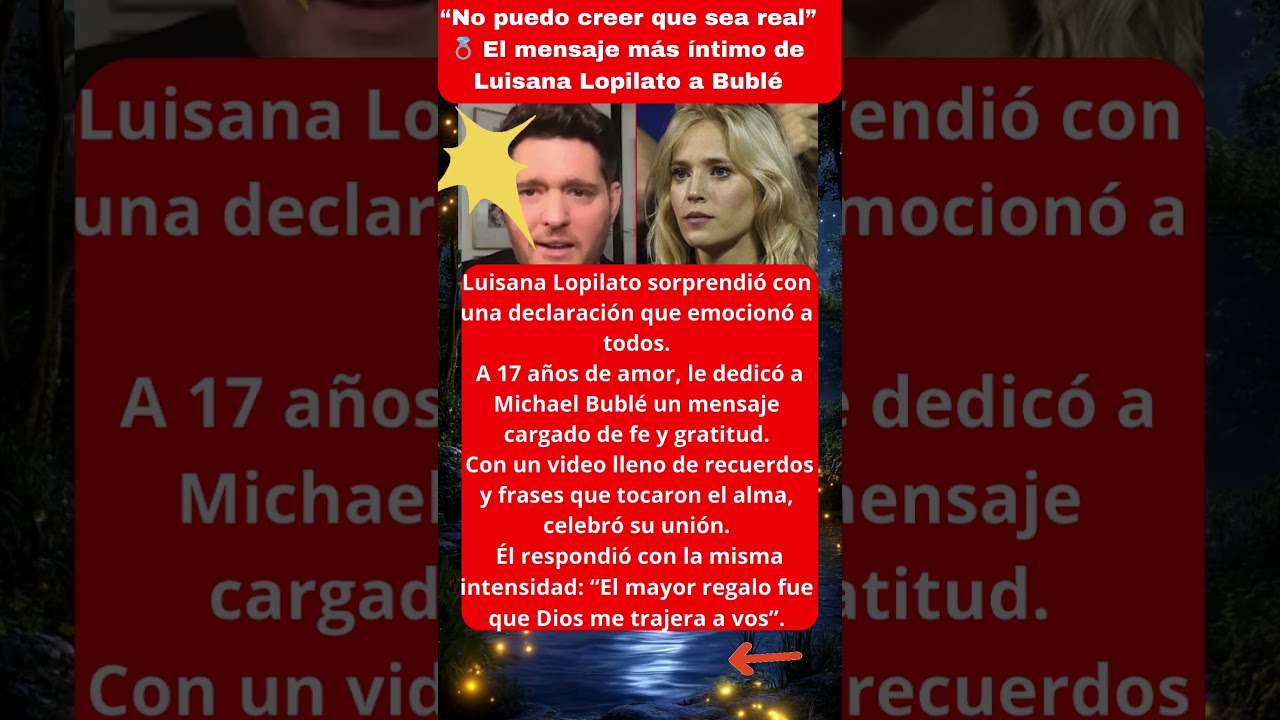 “No puedo creer que sea real” 💍 El mensaje más íntimo de Luisana Lopilato a Bublé