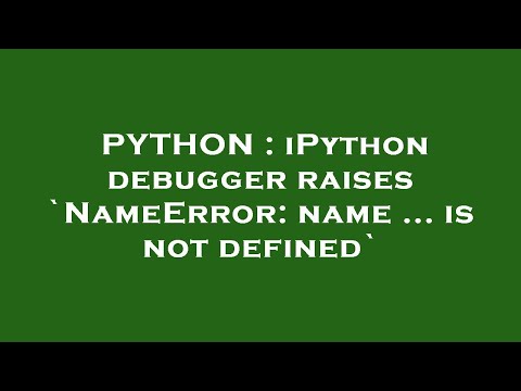 Python Ipython Debugger Raises Nameerror Name Is Not Defined