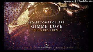 noisecontrollers-gimme-love-sound-rush-extended-remix