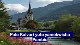Download lagu Pale Kalvari Yote Yamekwisha - Pambio mp3