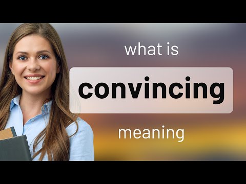 Convincing — CONVINCING meaning