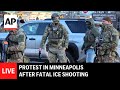 LIVE Protest In Minneapolis After Fatal ICE Shooting