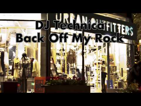 DJ Technica - Back off my Rock