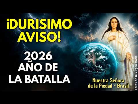 2026 “Ustedes están en el año de la batalla” advirtió la Virgen