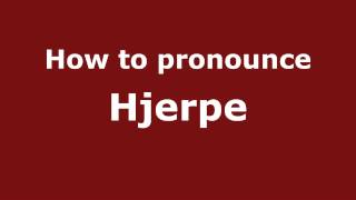 How to pronounce Hjerpe