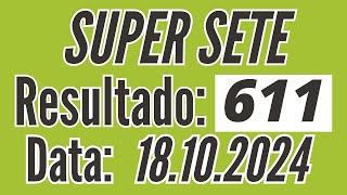 Resultado do Super Sete 611 de hoje, SUPER SETE de hoje, Resultado Super Sete de 18/10,