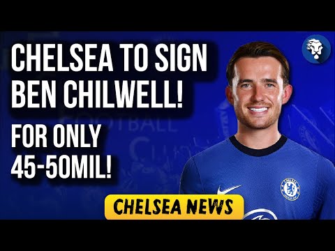 Chelsea Transfer News: CHELSEA ABOUT TO SIGN BEN CHILWELL FOR £50M!