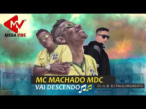 MC MACHADO MDC VAI DESCENDO  DJ PAULO ROBERTO DJ JL