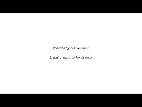 Rosemary Fairweather - I Don't Want To Be Friends (Official Audio)
