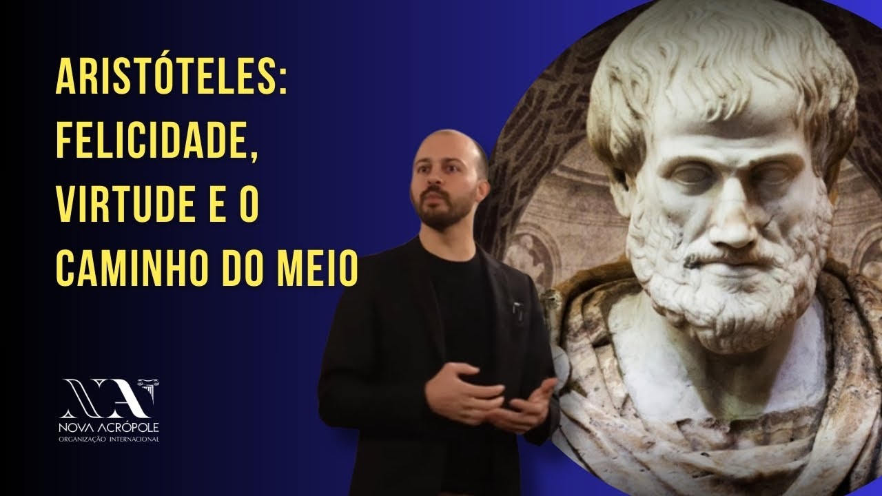 Aristóteles - felicidade, virtude e o caminho do meio