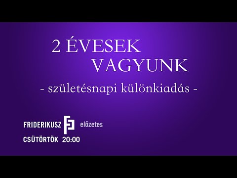 2 ÉVESEK VAGYUNK: születésnapi különkiadás előzetes / Friderikusz Podcast 74. epizód