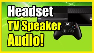 How to Get Audio through Headset & TV Speakers at Same Time Xbox One (Easy Tutorial)