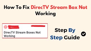 How To Fix DirecTV Stream Box Not Working