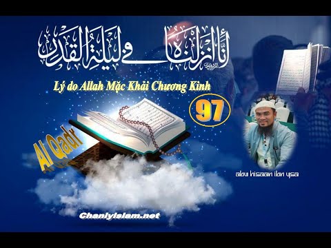 LÝ DO ALLAH MẶC KHẢI CHƯƠNG KINH 97 AL QADR & GIÁ TRỊ PHẦN CUỐI CỦA BAN ĐÊM