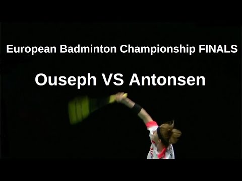 European Badminton Champs - MS FINALS - Ouseph VS Antonsen