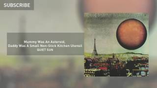 05 Mummy Was An Asteroid, Daddy Was A Small Non-Stick Kitchen Utensil