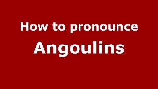 How to pronounce Angoulins
