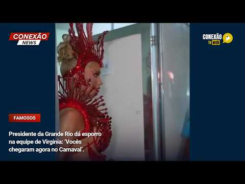 Vídeo: Presidente da Grande Rio dá esporro na equipe de Virginia: ‘Vocês chegaram agora no Carnaval’.