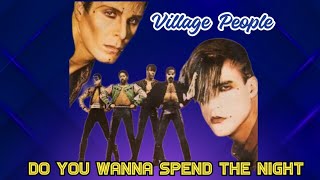 Village People - Do You Wanna Spend The Night (1981)