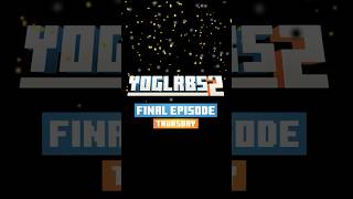 The final stand! The finale of YogLabs 2 drops tomorrow!