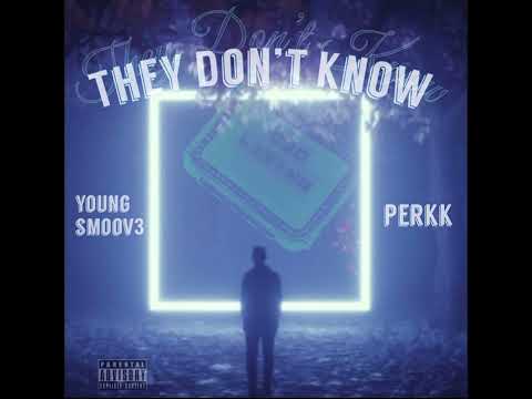 Young Smoov3 ft. Perkk - They Don’t Know